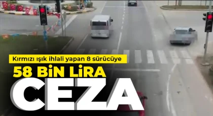 Kırmızı ışık ihlali yapan 8 sürücüye 58 bin lira ceza