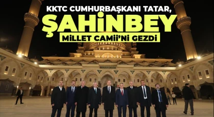 KKTC Cumhurbaşkanı Tatar, Şahinbey Millet Camii’ni gezdi