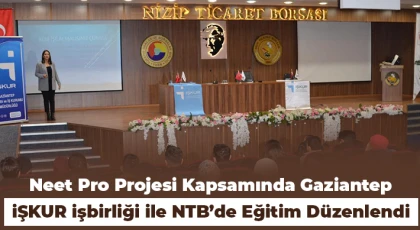 Neet Pro Projesi Kapsamında Gaziantep iŞKUR İşbirliği İle NTB’de Eğitim Düzenlendi