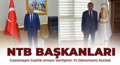NTB Başkanları Gaziantep'e Gazilik Unvanı Verilişinin Yıl Dönümünü Kutladı