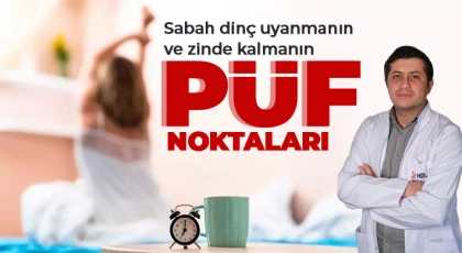 Sabah dinç uyanmanın ve zinde kalmanın püf noktaları
