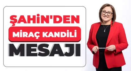 Şahin'den Miraç Kandili mesajı