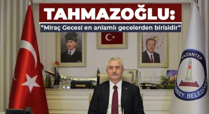 Tahmazoğlu: Miraç Gecesi en anlamlı gecelerden birisidir