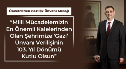 Ünverdi'den Gazi'lik unvanı mesajı