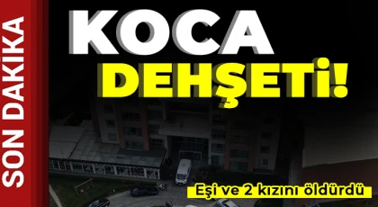 Vahşet! Dini nikahlı eşi ve 2 kızını öldürdü