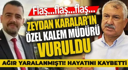 Zeydan Karalar'ın özel kalem müdürü hayatını kaybetti
