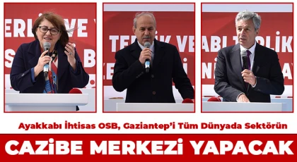 Ayakkabı İhtisas OSB, Gaziantep’i tüm dünyada sektörün cazibe merkezi yapacak