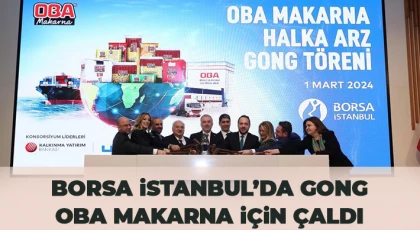 Borsa İstanbul’da gong Oba Makarna için çaldı