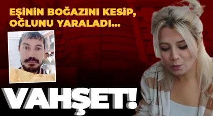 Cinnet geçiren koca, karısını öldürüp çocuğunu ağır yaraladı