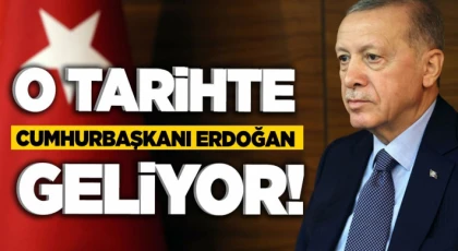 Cumhurbaşkanı Erdoğan geliyor!