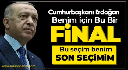 Erdoğan, yasanın verdiği yetkiyle bu seçim benim son seçimim