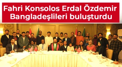 Fahri Konsolos Erdal Özdemir Bangladeşlileri buluşturdu