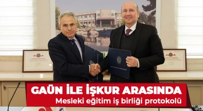 GAÜN ile İŞKUR arasında mesleki eğitim iş birliği protokolü
