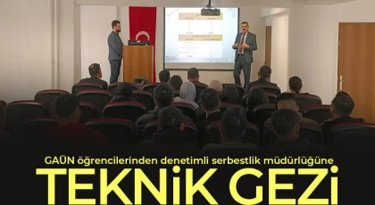 GAÜN öğrencilerinden denetimli serbestlik müdürlüğüne teknik gezi