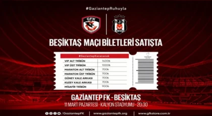 Gaziantep FK-Beşiktaş maçının biletleri satışa çıktı