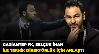 Gaziantep FK'da Selçuk İnan sesleri