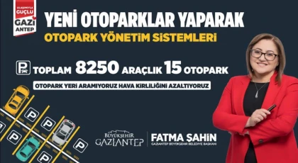 Gaziantep’e yeni 8 bin 250 araçlık 15 otopark