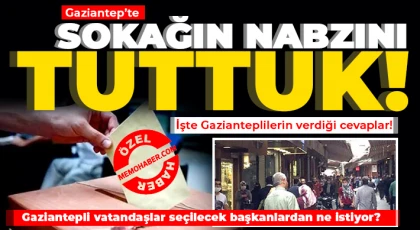 Gaziantepli vatandaşlar seçilecek başkanlardan ne istiyor?