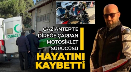 Gaziantep'te direğe çarpan motosiklet sürücüsü hayatını kaybetti