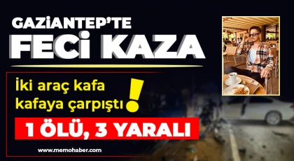 Gaziantep’te feci kaza! Ölü ve yaralılar var