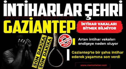Gaziantep'te intihar vakaları bitmek bilmiyor