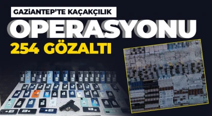 Gaziantep’te kaçakçılık operasyonu: 254 gözaltı