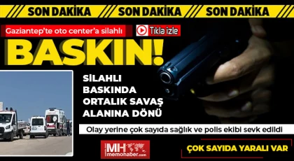 Gaziantep’te oto center'a silahlı baskın! Yaralılar var