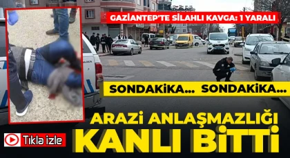 Gaziantep'te silahlı kavga: 1 yaralı