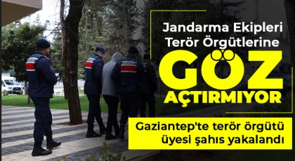 Gaziantep'te terör örgütü üyesi şahıs yakalandı