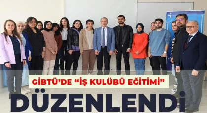 GİBTÜ’de “İş Kulübü Eğitimi” düzenlendi