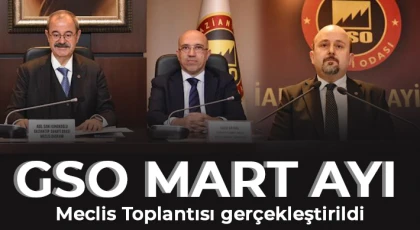 GSO Mart Ayı Meclis Toplantısı gerçekleştirildi