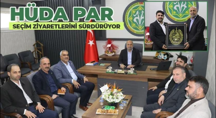 HÜDA PAR seçim ziyaretlerini sürdürüyor