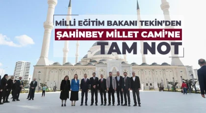 Milli Eğitim Bakanı Tekin’den Şahinbey Millet Cami’ne Tam Not