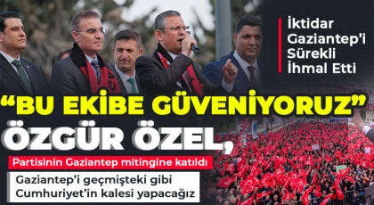 Özgür Özel, partisinin Gaziantep mitingine katıldı