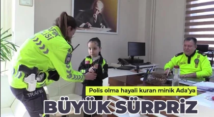 Polis olma hayali kuran minik Ada’ya büyük sürpriz
