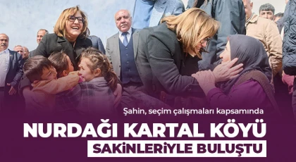  Şahin, seçim çalışmaları kapsamında Nurdağı Kartal Köyü sakinleriyle buluştu