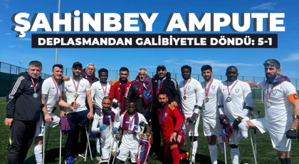 Şahinbey Ampute deplasmandan galibiyetle döndü: 5-1