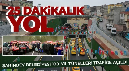Şahinbey Belediyesi 100. Yıl Tünelleri Trafiğe Açıldı