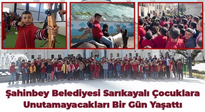 Şahinbey Belediyesi Sarıkayalı çocuklara unutamayacakları bir gün yaşattı