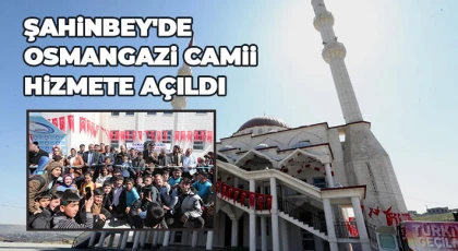 Şahinbey'de Osmangazi Camii hizmete açıldı
