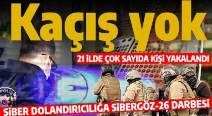 Siber dolandırıcılığa “SİBERGÖZ-26” darbesi