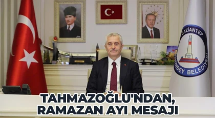 Tahmazoğlu'ndan, Ramazan Ayı mesajı