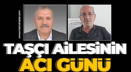 Taşçı ailesinin acı günü 