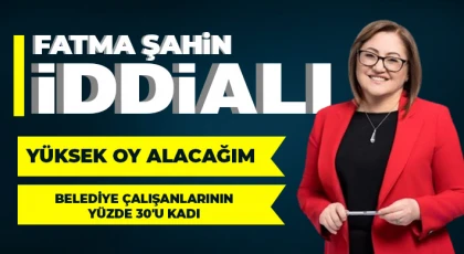 Tek kadın aday Fatma Şahin iddialı!
