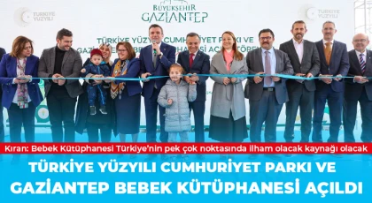 Türkiye Yüzyılı Cumhuriyet Parkı ve Gaziantep Bebek Kütüphanesi Açıldı