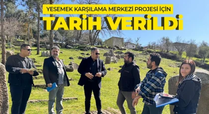 Yesemek karşılama merkezi projesi için tarih verildi