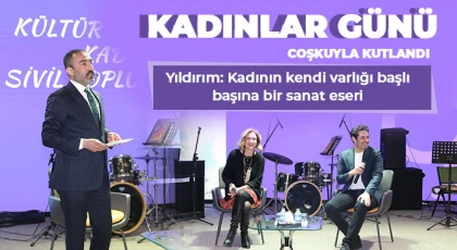 Yıldırım: Kadının kendi varlığı başlı başına bir sanat eseri