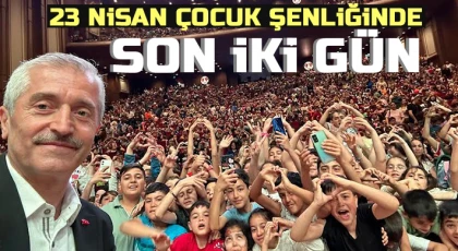 23 Nisan Çocuk Şenliğinde son iki gün