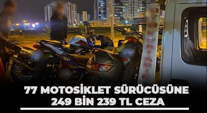 77 motosiklet sürücüsüne 249 bin 239 TL ceza