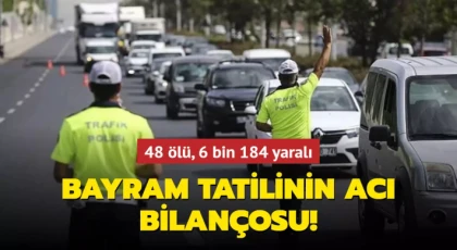Bayram tatilinin acı bilançosu: 48 kişi hayatını kaybetti!